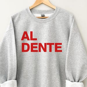 Al dente Sweatshirt, Pasta Shirt, Food Shirt, Italian Shirt, Pasta Lover Gift, Spaghetti Shirt, Italy Travel Gift, Travel Shirt, Italian