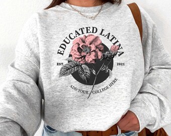 Educated Latina Sweatshirt, Educated Latina, Latina Shirt, Mexicana, Latina, Gift For Her, Educated AF T Shirt, Latina Shirts