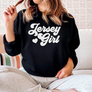 Jersey Girl Sweatshirt, New Jersey girl shirt, Jersey Girl Tee, Jersey Girl, Jersey Girl T-shirt, New Jersey, Home State, New Jersey