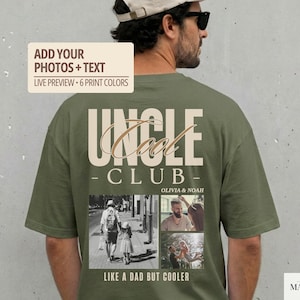 Può includere: T-shirt verde oliva con la scritta "UNCLE COOL CLUB" in un design bicolore. La maglietta presenta un collage di tre foto e la frase "LIKE A DAD BUT COOLER". La maglietta ha anche il testo "ADD YOUR PHOTOS + TEXT" e "LIVE PREVIEW - 6 PRINT COLORS".