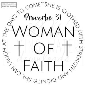 May include: A black and white digital download with the text "Proverbs 31 WOMAN OF FAITH." The text is arranged in a circular design with a cross symbol. The phrase "SHE CAN LAUGH AT THE DAYS TO COME. SHE IS CLOTHED WITH STRENGTH AND DIGNITY" surrounds the central text.