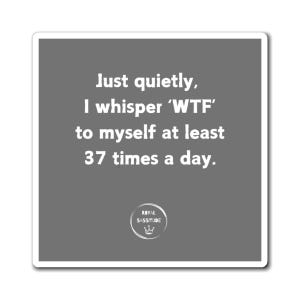 Empowering Quote Fridge Magnet - “Just Quietly, I Whisper WTF” Feminist Decor for Strong Women - Motivational Gift for Her - Home & Office