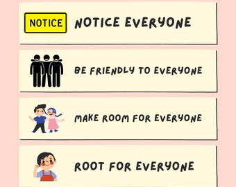 May include: A pink background with a yellow box that says "NOTICE" and the text "NOTICE EVERYONE". Below the box are four more yellow boxes with illustrations and text. The text in the boxes reads: "BE FRIENDLY TO EVERYONE", "MAKE ROOM FOR EVERYONE", "ROOT FOR EVERYONE", and "EMPATHIZE WITH EVERYONE".