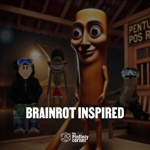 May include: A digital art image featuring four cartoon characters with exaggerated features. The central figure is a tall, cylindrical character with a human face. The text "BRAINROT INSPIRED" is displayed in white. The Pinfinty Corner logo is in the bottom right.