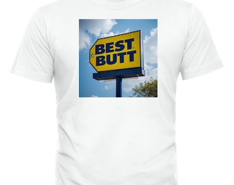 Best Butt Parody T-Shirt | Funny Graphic Tee | Humor Meme Shirt | Unisex Soft Cotton Shirt | Gag Gift | Trendy Streetwear