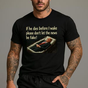 TRUMP FUNERAL Fake News T Shirt Tee
