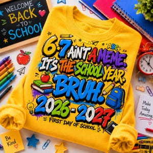 Funny Back To School PNG, This Year Hits Different PNG, 6 7 School Year Bruh PNG, Front and Back Shirt , 6 7 Ain't A meme png