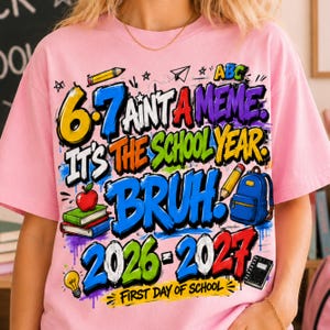 Funny Back To School PNG, This Year Hits Different PNG, 6 7 School Year Bruh PNG, Front and Back Shirt , 6 7 Ain't A meme png