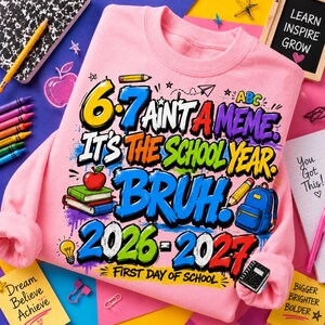 Funny Back To School PNG, This Year Hits Different PNG, 6 7 School Year Bruh PNG, Front and Back Shirt , 6 7 Ain't A meme png