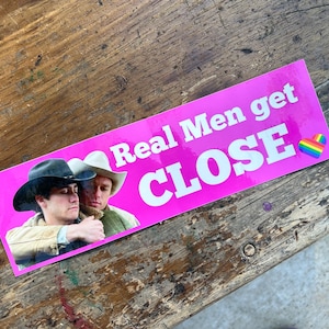 Real Men get Close- Bumper Sticker