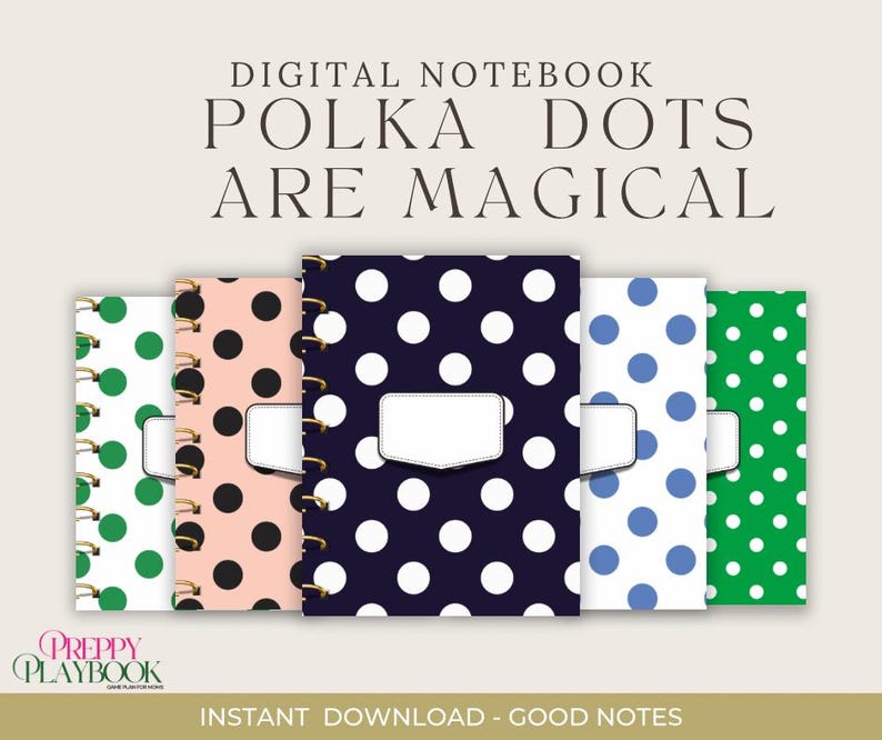May include: Five digital notebooks with spiral bindings and polka dot covers in green, peach, navy, blue, and green. Each notebook features a blank white rectangular label on the front. Text reads: DIGITAL NOTEBOOK POLKA DOTS ARE MAGICAL.