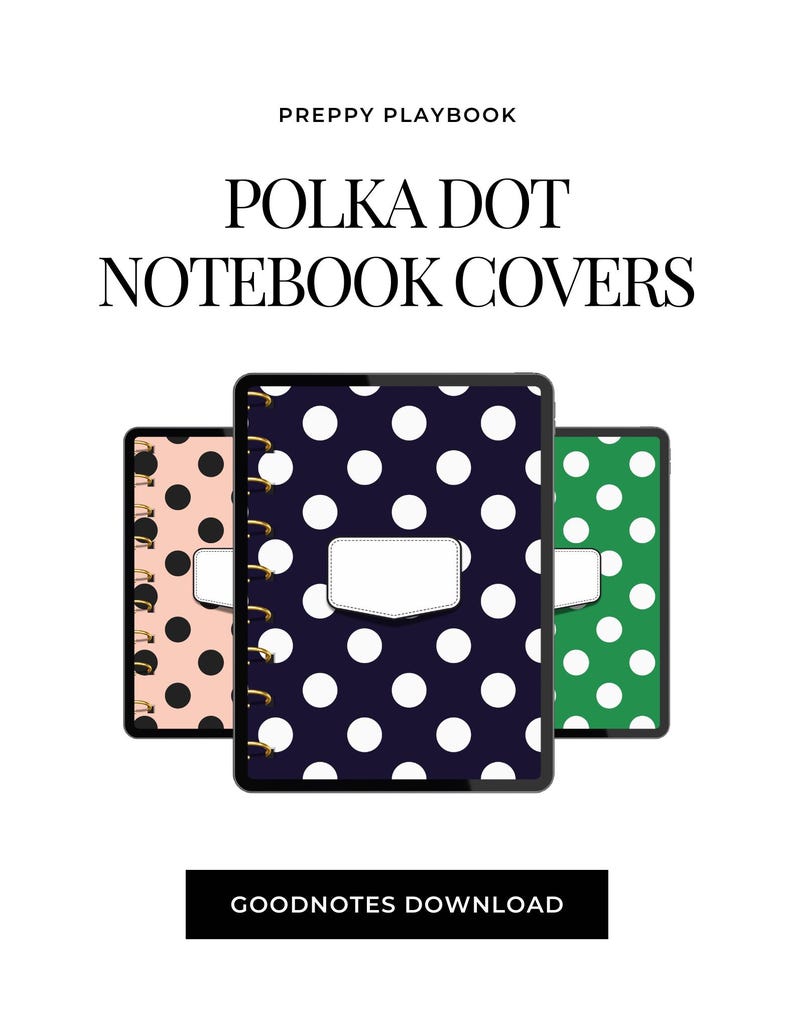 May include: Three digital notebook covers with polka dot patterns in light pink, navy blue, and green. Each cover features a gold spiral binding, a white rectangular label, and the text PREPPY PLAYBOOK, POLKA DOT NOTEBOOK COVERS, and GOODNOTES DOWNLOAD.