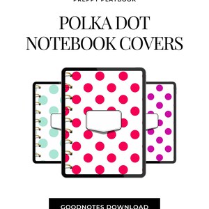 May include: Three digital notebook covers featuring polka dot patterns in mint green, hot pink, and magenta on white backgrounds. Each cover includes a central blank label and gold spiral binding. Text reads: PREPPY PLAYBOOK POLKA DOT NOTEBOOK COVERS GOODNOTES DOWNLOAD.