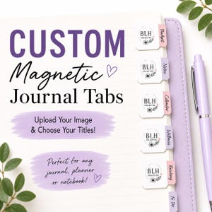 May include: A set of white magnetic journal tabs with the text BLH COLLECTIVE and floral graphics, attached to the edge of a lined notebook. The page features purple text reading CUSTOM Magnetic Journal Tabs, Upload Your Image & Choose Your Titles!