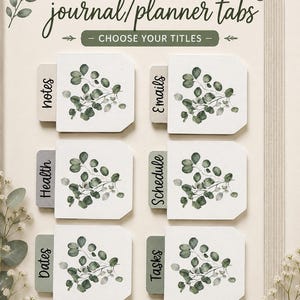 May include: A set of six custom journal and planner tabs on a cream background. Each tab features a green eucalyptus leaf illustration and a specific title: notes, Emails, Health, Schedule, Dates, and Tasks. The text reads CUSTOM journal/planner tabs.