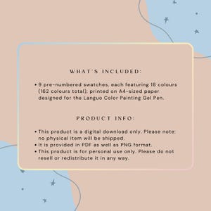 May include: Digital download product information on a peach background with a light blue and yellow border. The text includes details about 9 pre-numbered swatches, each with 18 colours, designed for the Languo Color Painting Gel Pen.