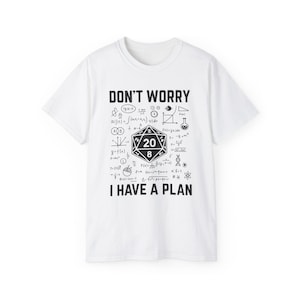 Don&#39;t Worry I Have A Plan T-Shirt