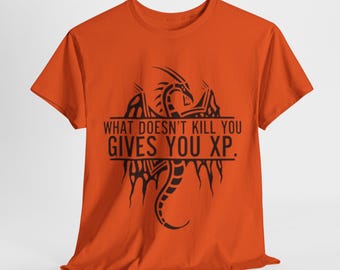 Ce qui ne vous tue pas vous donne de l'XP, T-shirt
