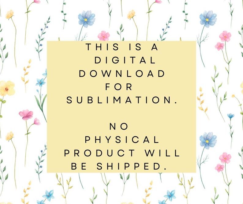 this is a digital download for sublimation no physical product will be shipped