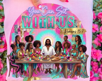 You Can Sit With Us Last Supper PNG | Black Jesus & Powerful Women Disciples | Modern Christian Sublimation | Romans 15:7 Digital Download