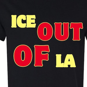 Ice Out of LA Shirt – Protest T-Shirt, Activism Tee, Los Angeles Demonstration Shirt, Social Justice Apparel, Rally Gear