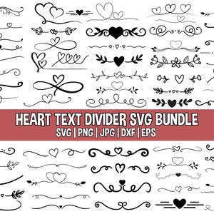 May include: A selection of black and white heart-themed text dividers in diverse styles. The designs feature hearts, swirls, and floral elements. The image also includes the text "HEART TEXT DIVIDER SVG BUNDLE" with file type extensions.