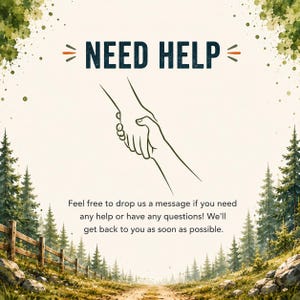 May include: A graphic featuring the text NEED HELP at the top, a line drawing of two hands clasping in the center, and the text Feel free to drop us a message if you need any help or have any questions! We'll get back to you as soon as possible.
