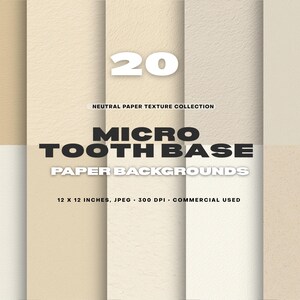 May include: A set of 20 neutral paper texture backgrounds in shades of beige and white. The image features a variety of paper textures. Text on the image reads "MICRO TOOTH BASE PAPER BACKGROUNDS" and "12 x 12 inches, JPEG, 300 DPI, COMMERCIAL USED."