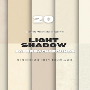May include: A collection of 20 neutral paper texture backgrounds in various shades of beige and cream. The text "LIGHT SHADOW PAPER BACKGROUNDS" is displayed over the images. Each background is 12 x 12 inches, JPEG, 300 DPI, and for commercial use.