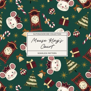 Puede incluir: Un patrón continuo sobre fondo verde oscuro con ilustraciones de ratones con coronas, relojes de pie, bastones de caramelo, árboles de Navidad, regalos y campanas. Una etiqueta blanca central dice: NUTCRACKERCORE COLLECTION Mouse King's Court SEAMLESS PATTERN.