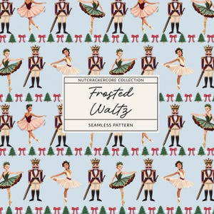 Op de afbeelding: Een naadloos patroon op een lichtblauwe achtergrond met herhalende illustraties van notenkrakers, ballerina's in roze en groene tutu's, rode strikken en groene dennenbomen. Een centraal wit rechthoekig label toont de tekst NUTCRACKERCORE COLLECTION Frosted Waltz SEAMLESS PATTERN.