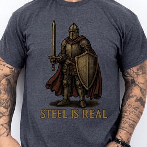 Steel Is Real Medieval Knight T-Shirt, Heavy Armor Warrior Tee | Gothic Fantasy Combat Shirt | Real Steel Paladin Graphic