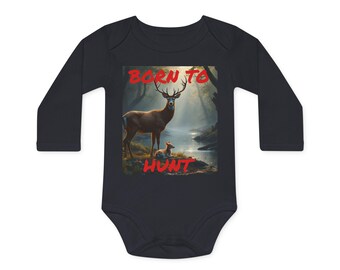 Born to Hunt Organic Cotton Baby Bodysuit - Long Sleeve Newborn Outfit