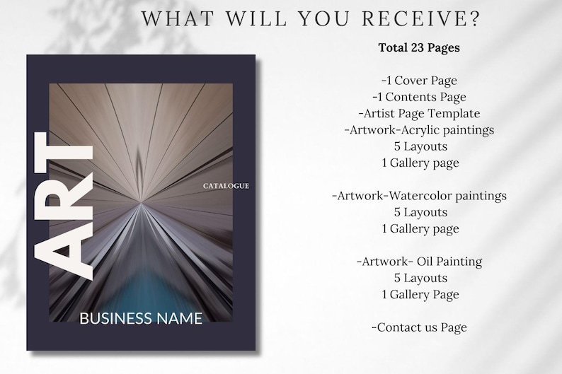 Puede incluir: Una imagen en blanco y negro de la portada de un cat&aacute;logo con la palabra "ART" en letras blancas grandes y el texto "WHAT WILL YOU RECEIVE?" en letras negras. La portada tambi&eacute;n incluye el texto "BUSINESS NAME" y "CATALOGUE". El texto "Total 23 Pages" est&aacute; listado debajo de la imagen. El texto "1 Cover Page", "1 Contents Page", "Artist Page Template", "Artwork-Acrylic paintings", "5 Layouts", "1 Gallery page", "Artwork-Watercolor paintings", "5 Layouts", "1 Gallery page", "Artwork- Oil Painting", "5 Layouts", "1 Gallery Page", y "Contact us Page" est&aacute;n listados debajo del texto "Total 23 Pages".