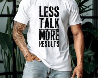 Weniger Sprechen, mehr Ergebnisse T-Shirt, minimalistisches Motivationszitat-T-Shirt