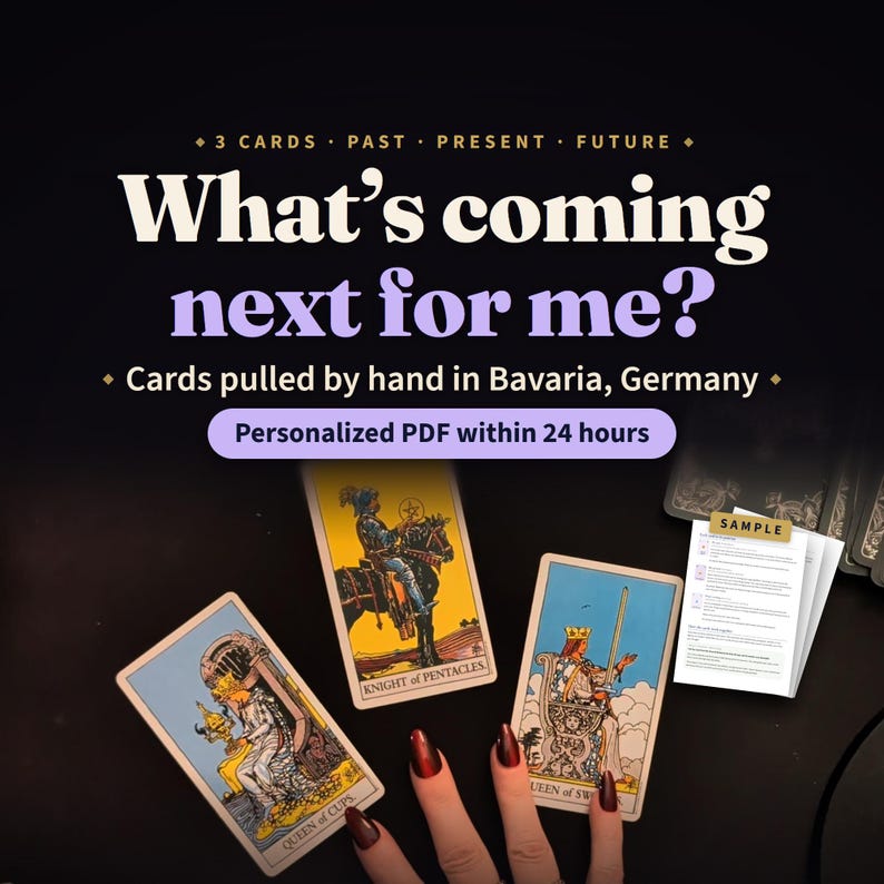 May include: Three tarot cards displayed on a dark surface, including the Queen of Cups, Knight of Pentacles, and Queen of Swords. Text reads: 3 CARDS PAST PRESENT FUTURE, What's coming next for me?, Cards pulled by hand in Bavaria, Germany, Personalized PDF within 24 hours, and SAMPLE.