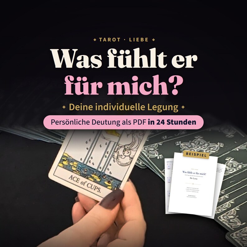 K&ouml;nnte beinhalten: Ein Tarot-Leseservice mit der Karte Ass der Kelche und einem Beispiel-PDF-Dokument. Der Text lautet: TAROT LIEBE, Was f&uuml;hlt er f&uuml;r mich?, Deine individuelle Legung, Pers&ouml;nliche Deutung als PDF in 24 Stunden, BEISPIEL.