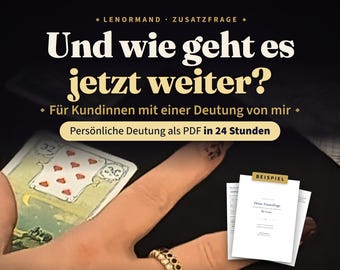 Puede incluir: Un gráfico digital con el texto Lenormand Zusatzfrage, Und wie geht es jetzt weiter?, Für Kundinnen mit einer Deutung von mir, Persönliche Deutung als PDF in 24 Stunden y Beispiel. Una mano sostiene una carta y un documento.