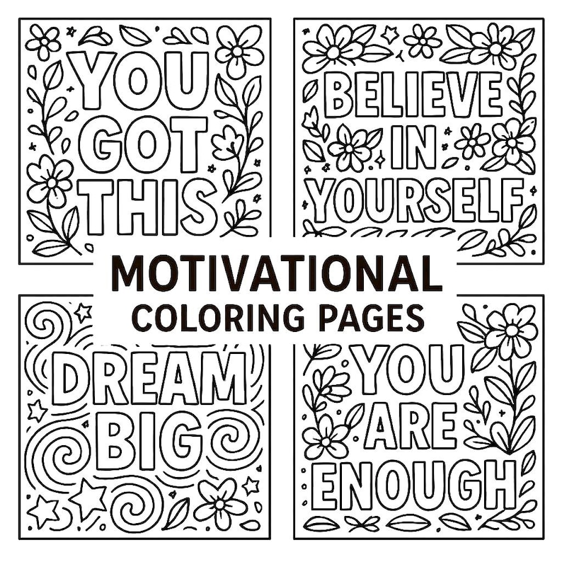 May include: Black and white motivational coloring pages with floral and swirl designs. The pages feature the phrases "You Got This", "Believe in Yourself", "Dream Big", and "You Are Enough". The words "Motivational Coloring Pages" are also included.