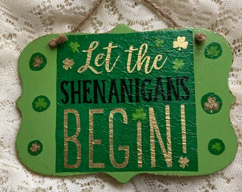 Let the Shenanigans Begin! St. Patrick’s Day Wooden Gold Sparkle Sign