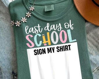 last day of School Sign My Shirt PNG, Teacher Appreciation Sublimation, Instant Download