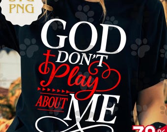 God Don’t Play About Me PNG Svg For Circut, Inspirational Faith Quote Design, Battles I Can’t See Christian Graphic, Motivational Gift Art