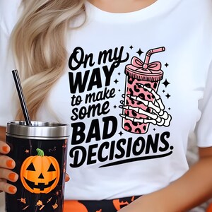On My Way To Make Some Bad Decisions Shirt Halloween Women Tshirt Skeleton Women Tee Funny Halloween Shirts  Witchy Sweatshirt Spooky Season