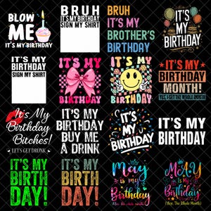 May include: A selection of birthday-themed graphic designs on a black backdrop. The designs include phrases such as "Blow Me, It's My Birthday," "Bruh, It's My Birthday," and "It's My Birthday Month!" with diverse fonts and graphics.
