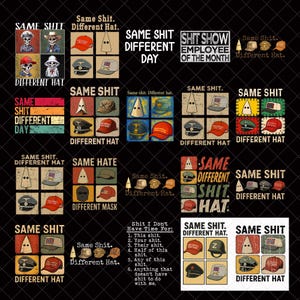 May include: A collection of graphic designs with the phrases "SAME SHIT DIFFERENT DAY" and "SAME SHIT DIFFERENT HAT." The designs incorporate diverse hats and symbols, such as a skull, a KKK hood, and a black mask. The overall theme is satirical and provocative.