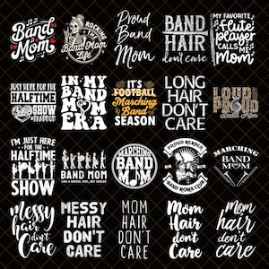 May include: A collection of black and white graphic designs with text related to band moms. Designs include phrases like "Band Mom," "Proud Band Mom," and "Messy Hair Don't Care." The designs feature musical notes and instruments.