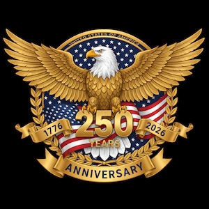 Pode incluir: Um emblema detalhado com uma águia dourada com as asas abertas, a bandeira americana e o texto "250 Years Anniversary" com os anos 1776 e 2026. O design está sobre um fundo preto.