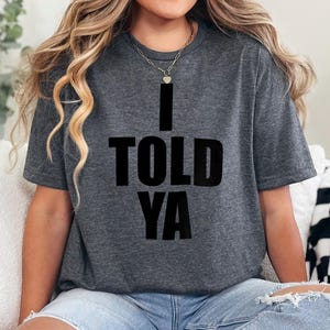 I Told Ya Shirt, Funny Shirt, I Told Ya Chalengers Shirt,I Told Ya Meme Shirt, Funny Mom Gift,I Told Ya Women Shirt,Vintage I Told Ya 372824