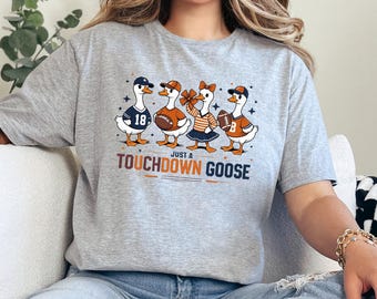 Just A Touchdown Goose Shirt, Funny Goose Football Shirt, Game Day Shirt, Sports Mom Shirt, Goose Football Shirt, Sport Lover Shirt 374005
