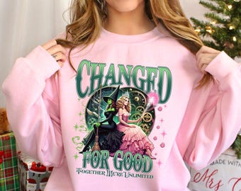 Changed For Good Sweatshirt Wicked Movie Hoodie Vintage Wicked Musical Crewneck Wizard Of Oz Fan Gift Sweatshirt 374458